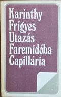 Karinthy Frigyes – Utazás Faremidóba / Capillária