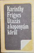 Karinthy Frigyes – Utazás a koponyám körül