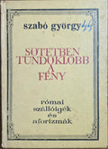 Szabó György – Sötétben tündöklőbb a fény