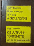 Visky Ferencné / Baginé Lászlóné – Az Úré a szabadítás / Kis Jutkánk története