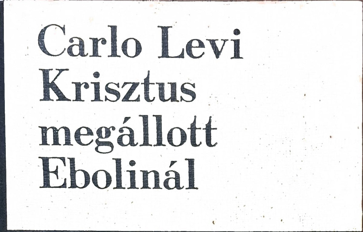 Carlo Levi – Krisztus megállt Ebolinál