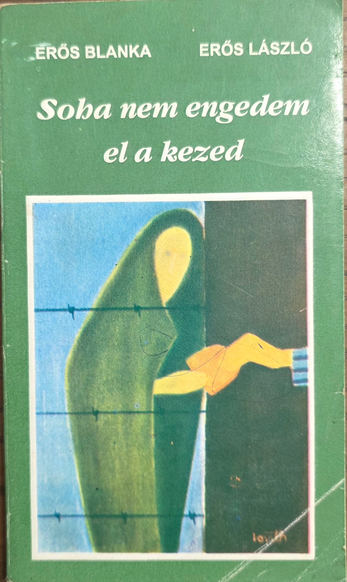 Erős Blanka – Erős László – Soha nem engedem el a kezed