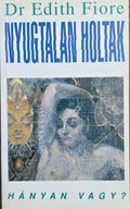 Dr. Edith Fiore – Nyugtalan holtak – Hányan vagy?