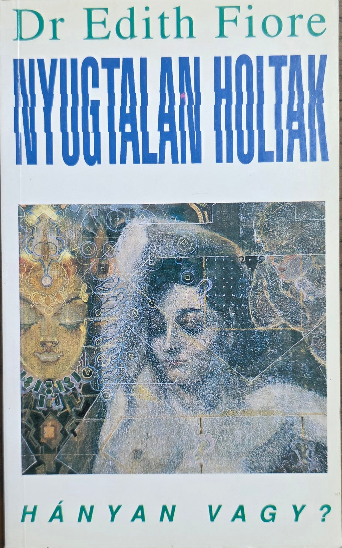 Dr. Edith Fiore – Nyugtalan holtak – Hányan vagy?