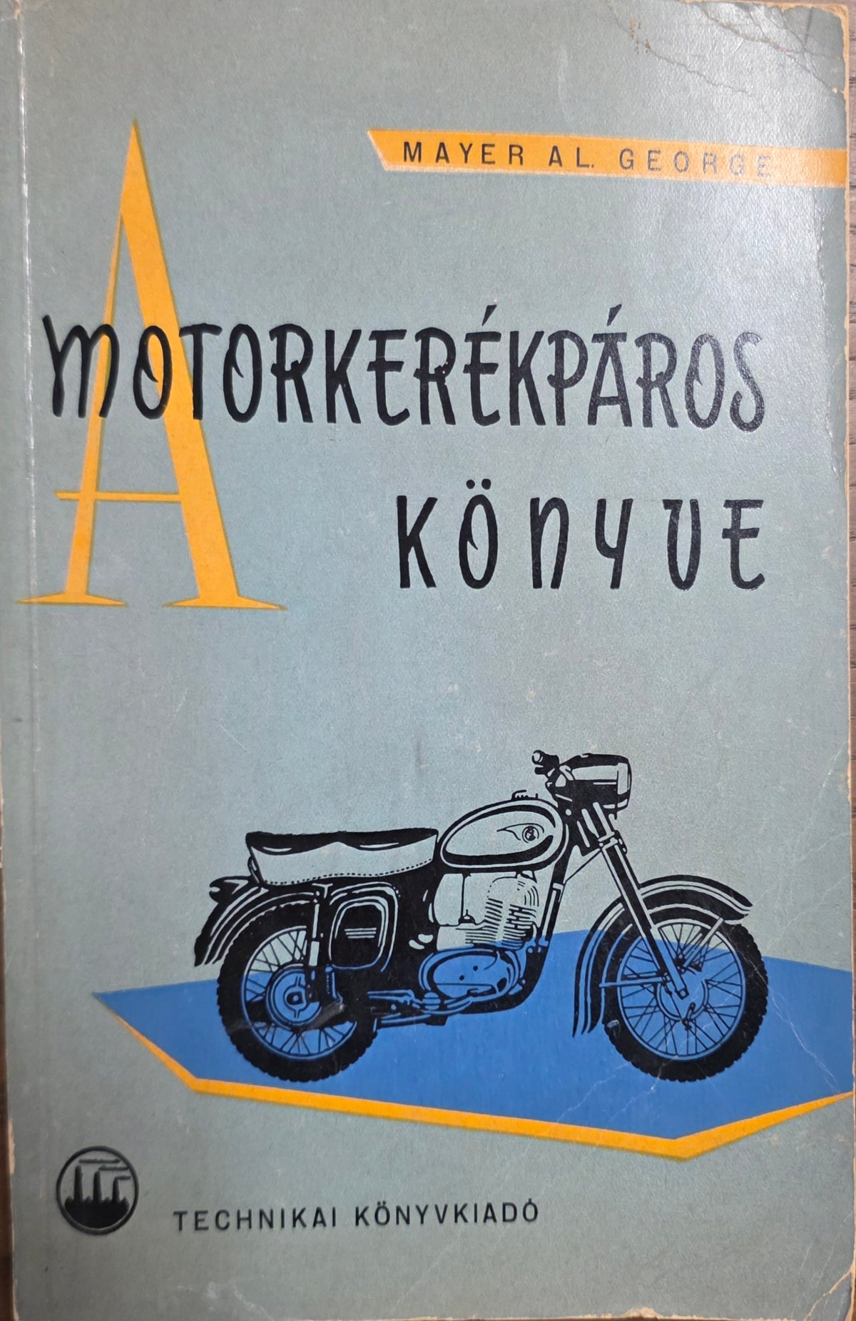 Mayer Al. George – A motorkerékpáros könyve