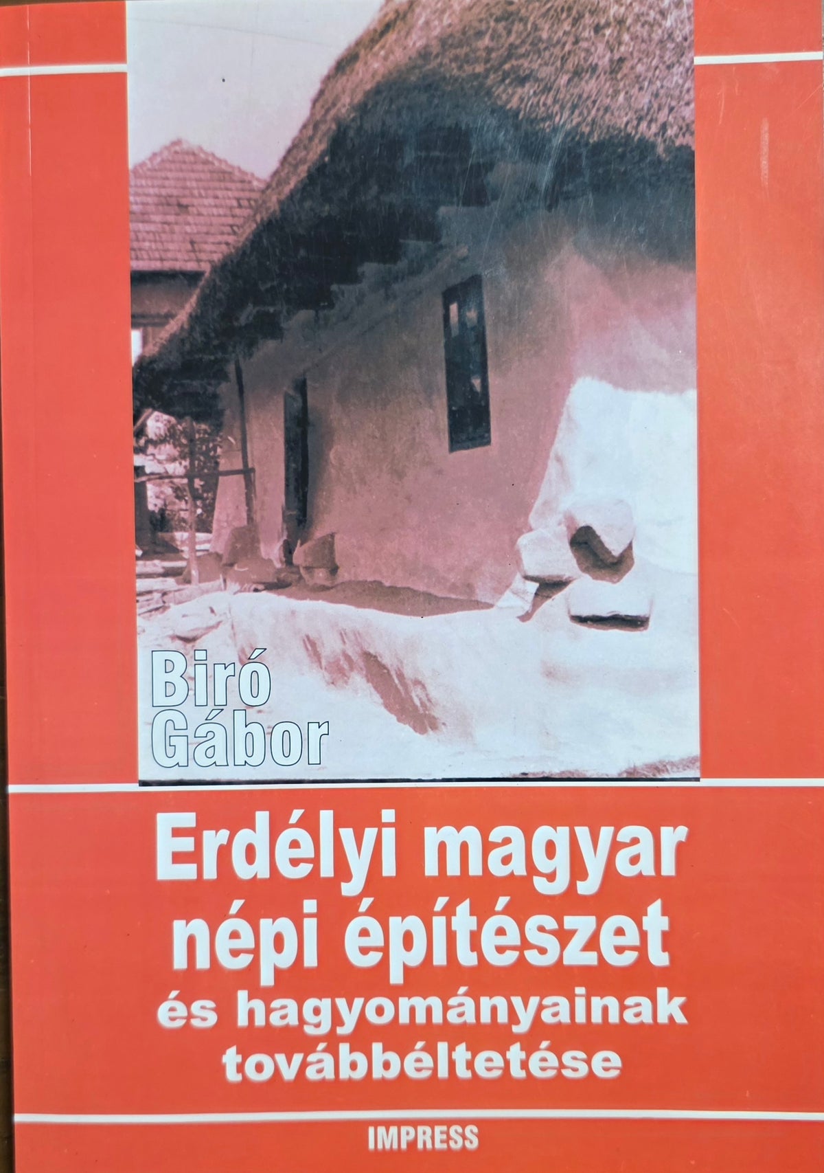 Bíró Gábor – Erdélyi magyar népi építészet és hagyományainak továbbéltetése