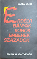 Vajda Lajos – Erdélyi bányák, kohók, emberek, századok