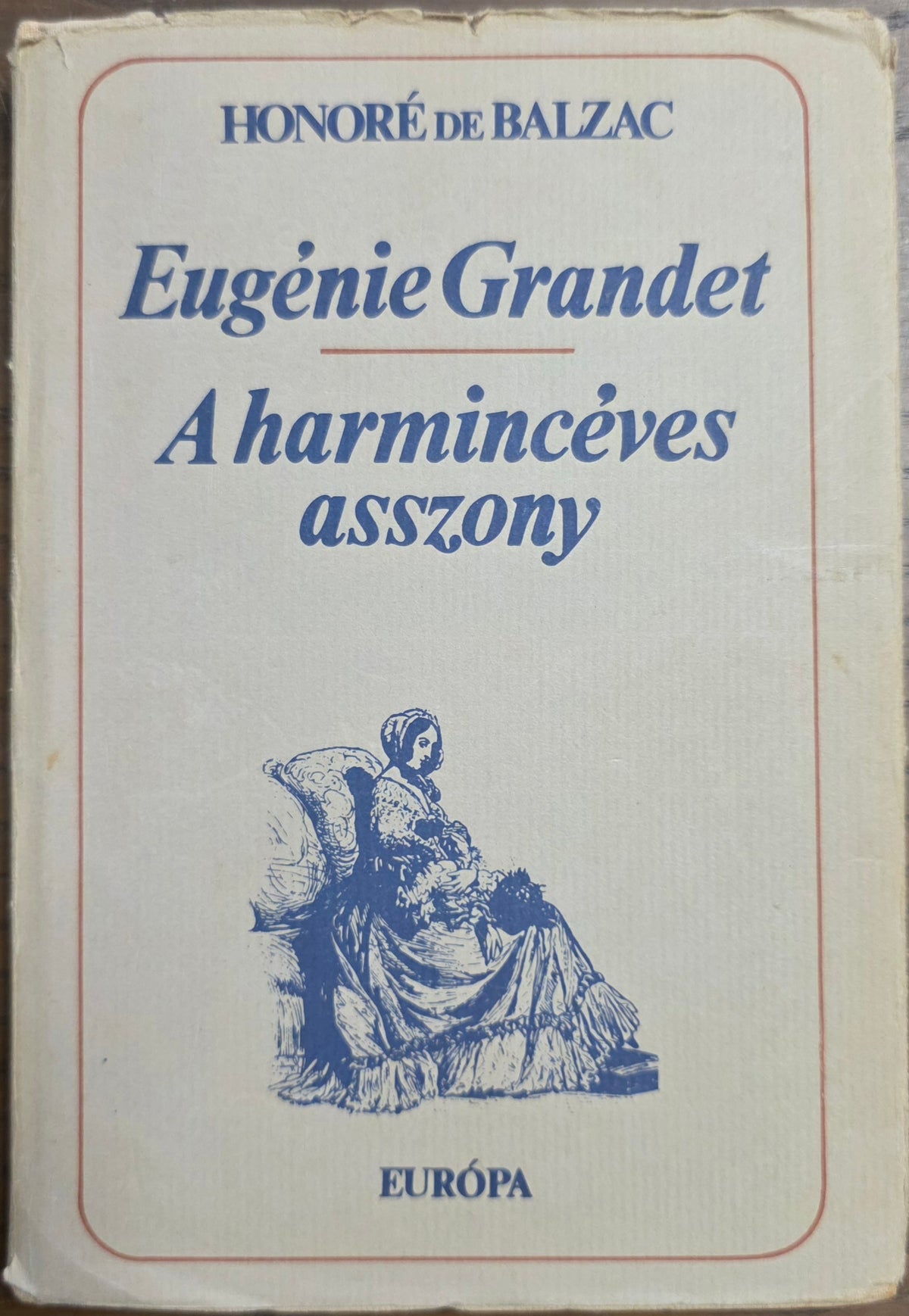 Eugénie Grandet / A harmincéves asszony – Honoré de Balzac