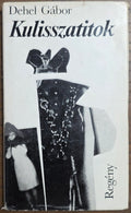 Kulisszatitok – Dehel Gábor