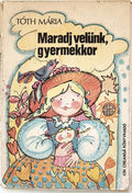 Tóth Mária – Maradj velünk, gyermekkor